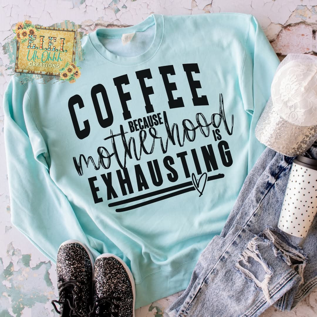 Coffee Because Motherhood is Exhausting