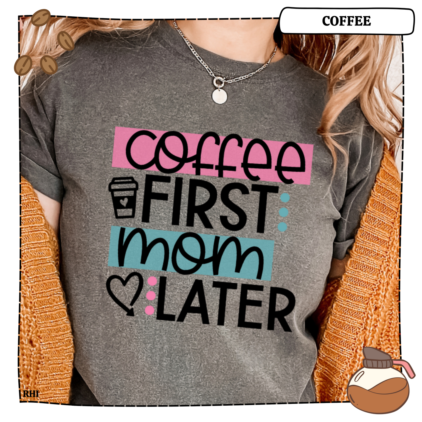 Coffee First Mom Later