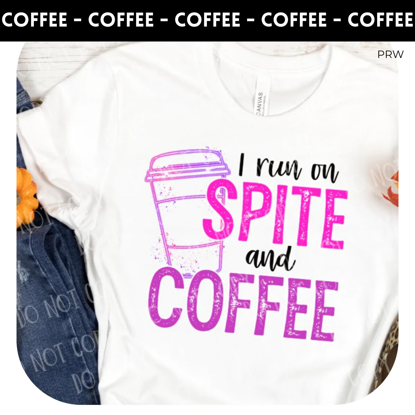 I Run On Spite & Coffee