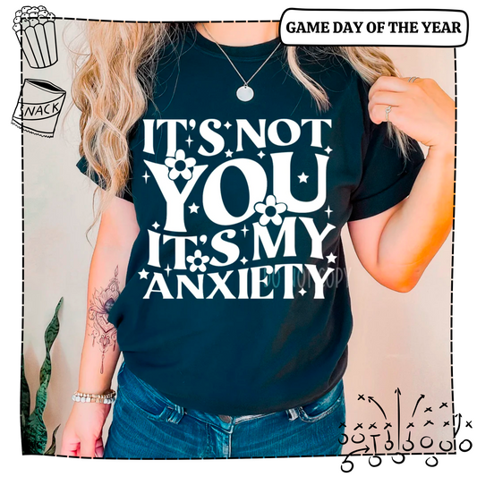 It's Not You, It's my Anxiety